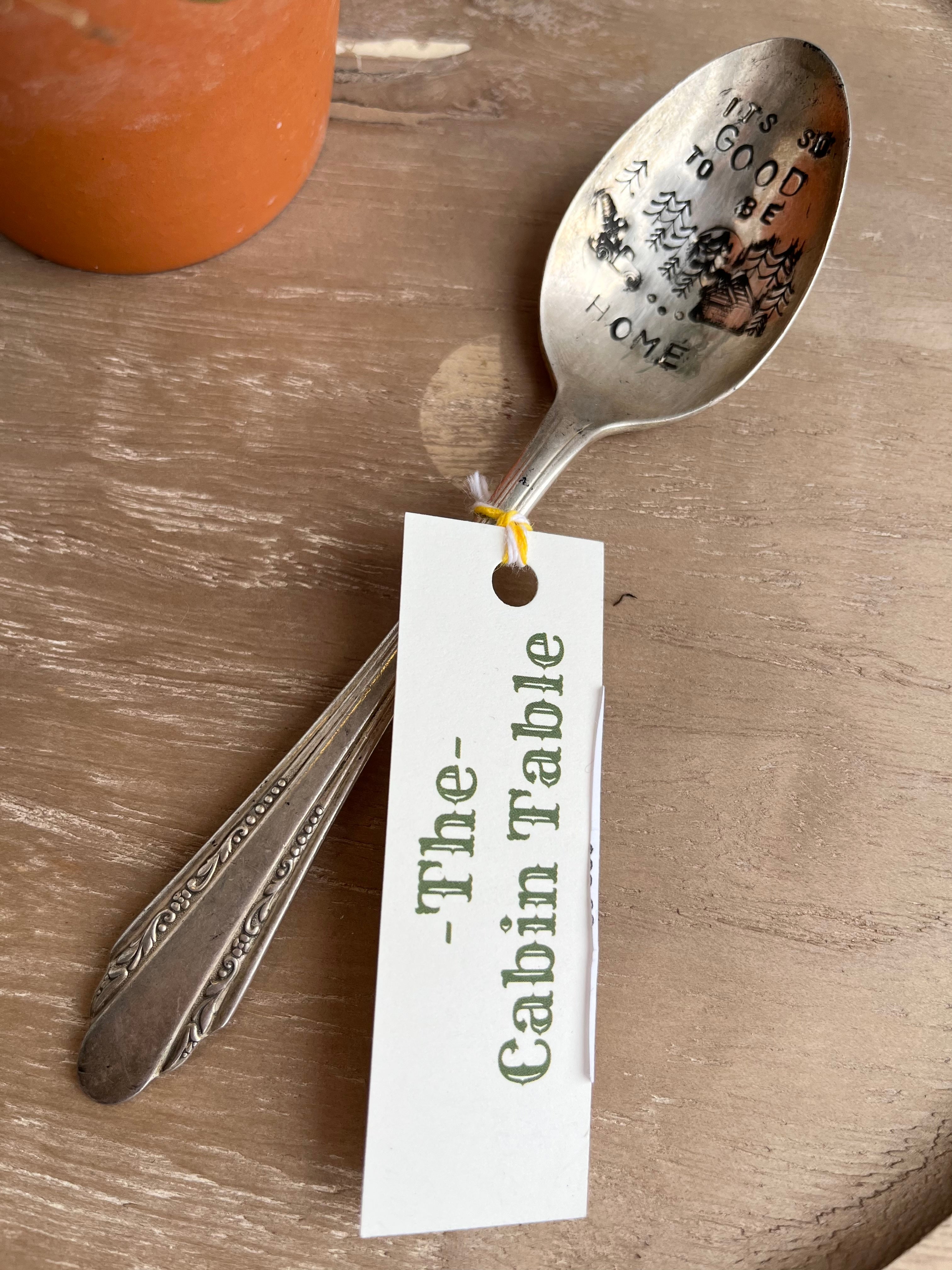 Good to be Home - Stamped Spoons from the Cabin Table