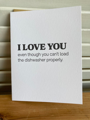 I Love You even though you can't load the dishwasher properly. Card