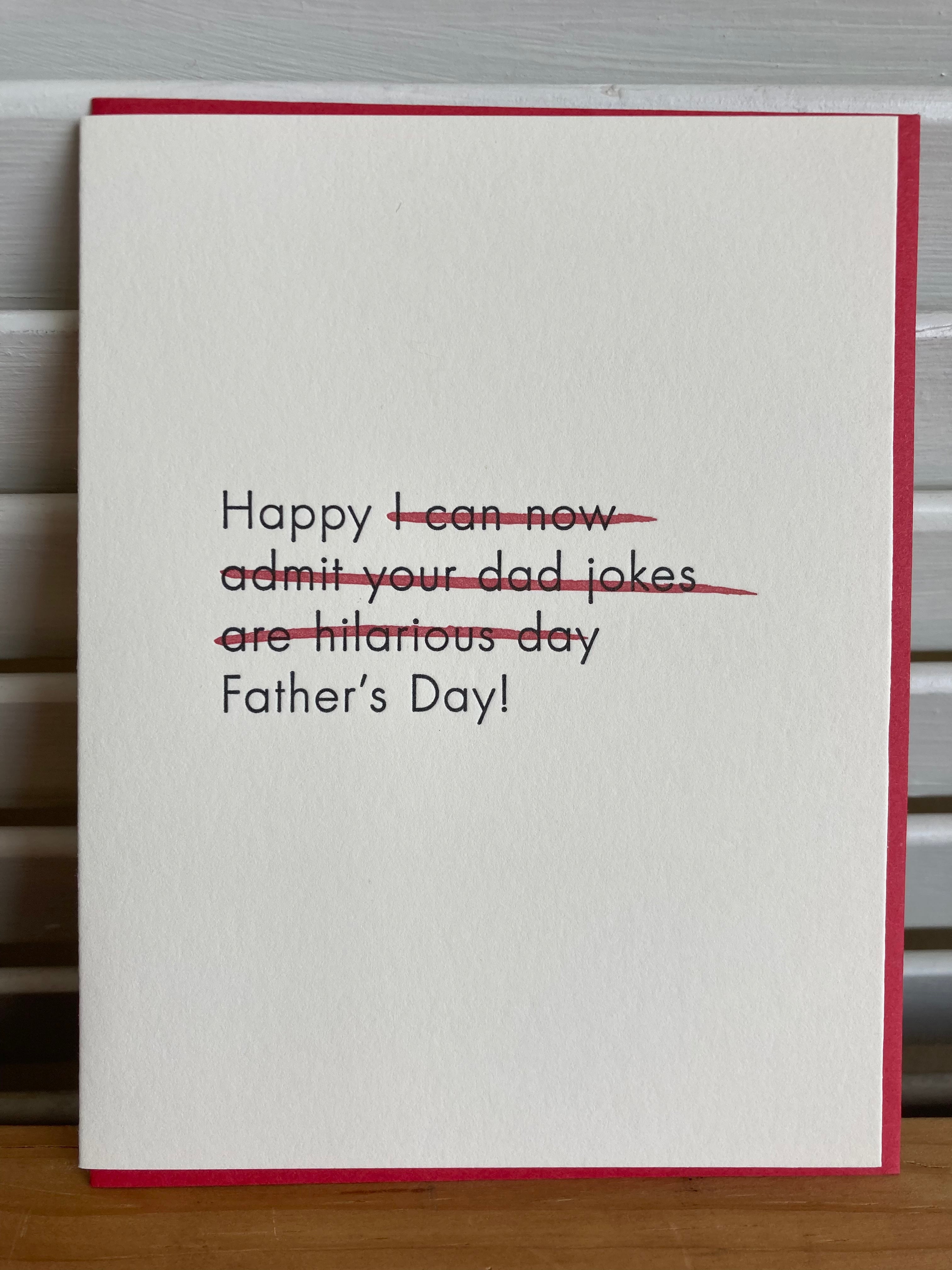 Happy I can now admit your dad jokes are hilarious day Father's Day card