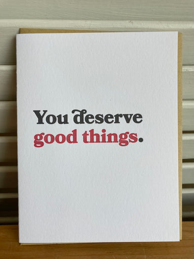 You deserve good things. Card
