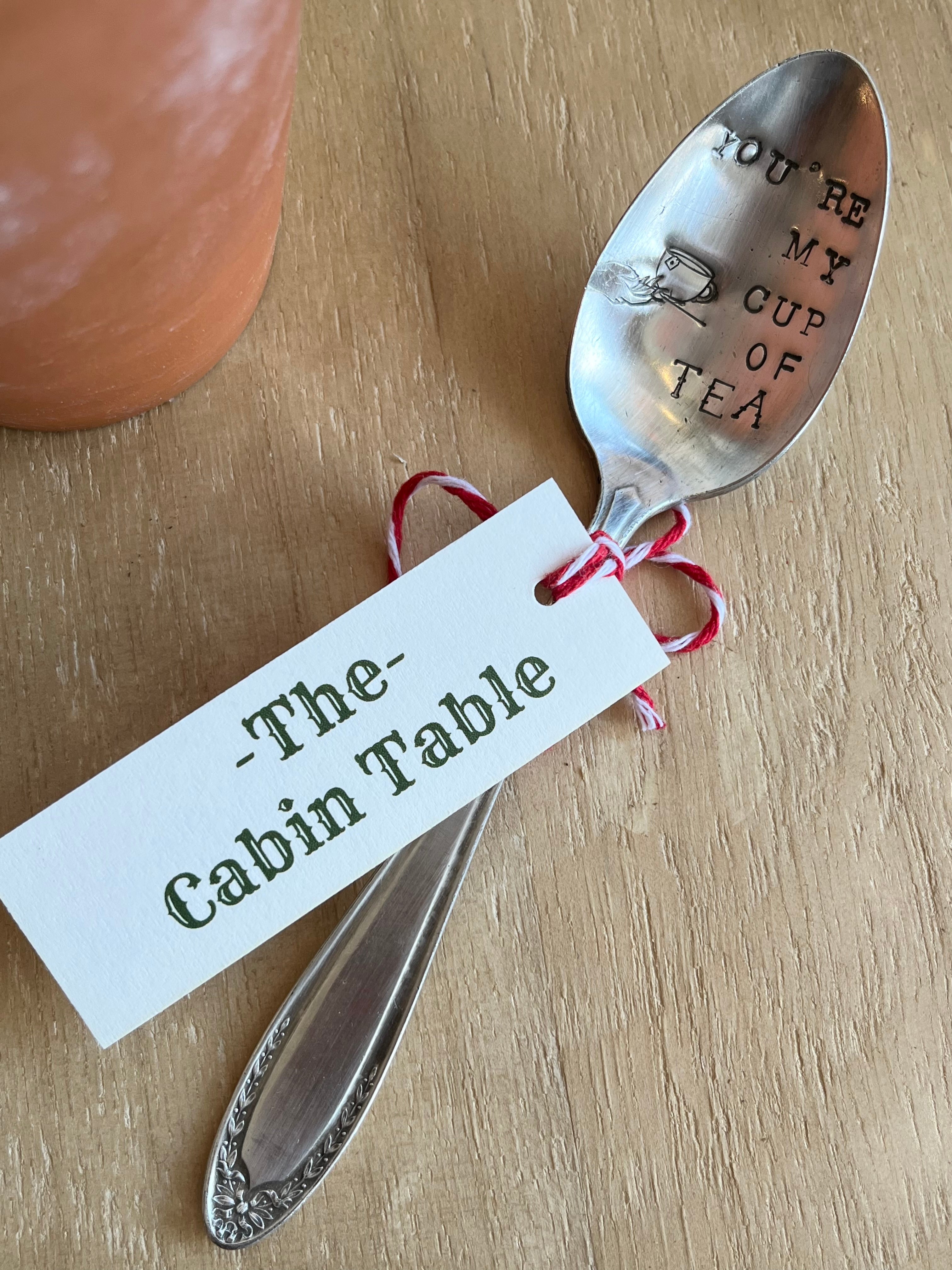 You're My Cup of Tea - Stamped Spoons from the Cabin Table